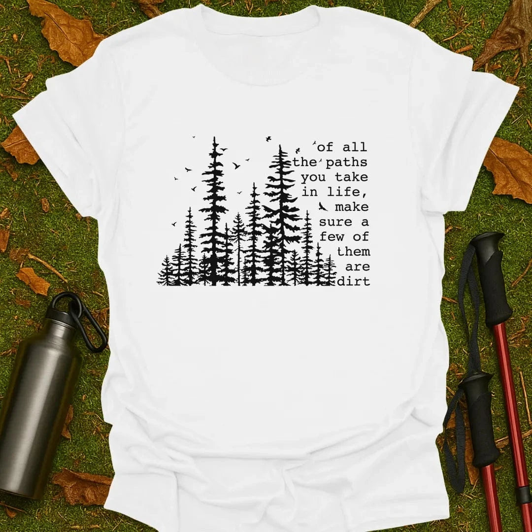 Of All The Paths T-Shirt