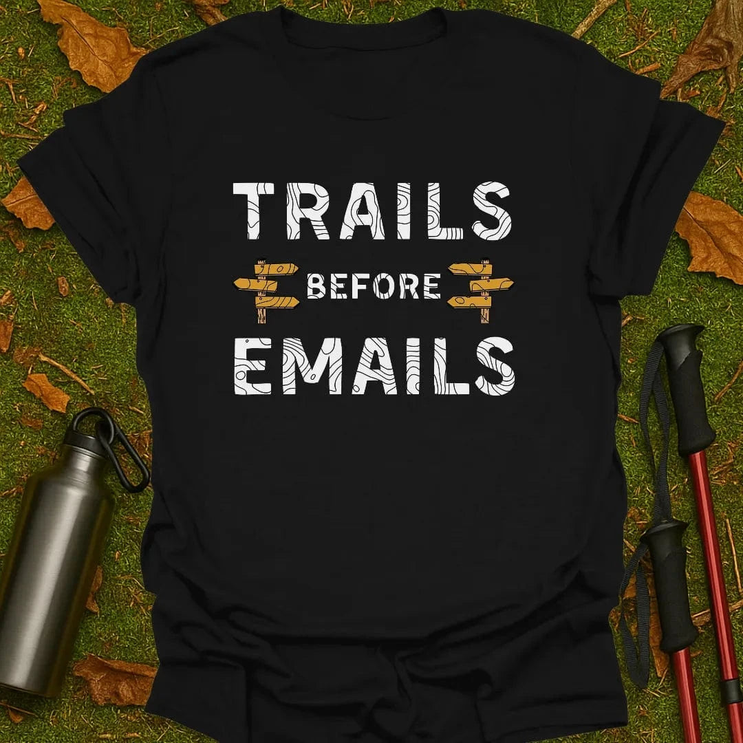 Trails Before Emails T-Shirt