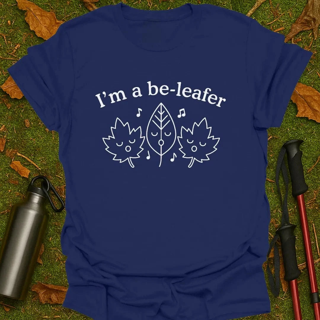 I'm A Be-Leafer T-Shirt