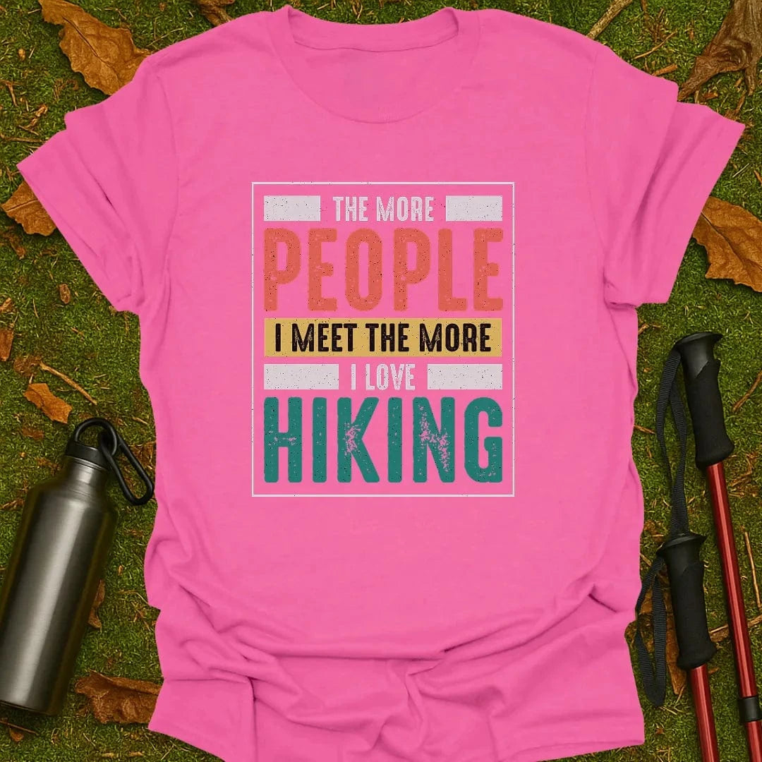 More People I Meet T-Shirt