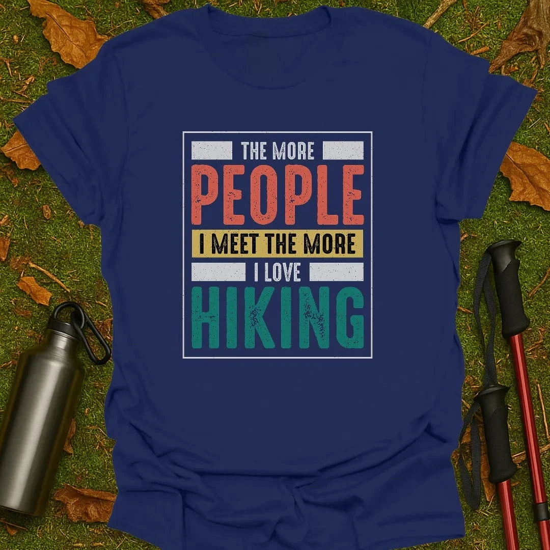 More People I Meet T-Shirt