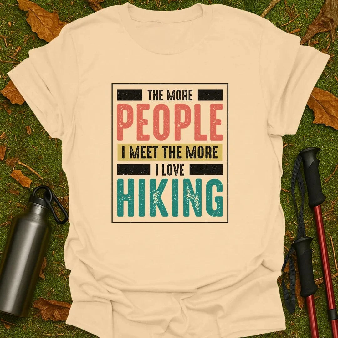 More People I Meet T-Shirt