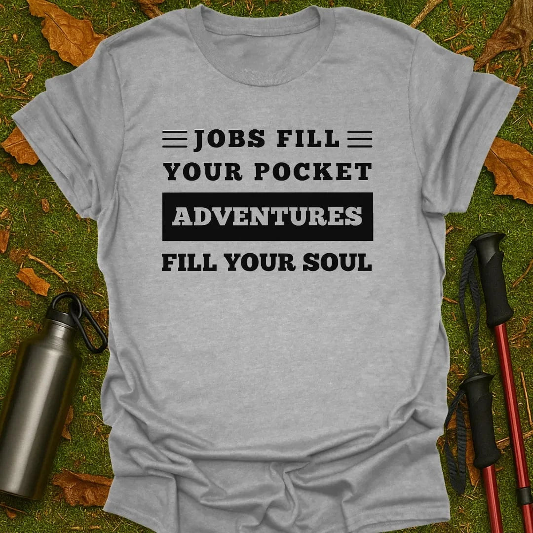 Adventures Fill Your Soul T-Shirt