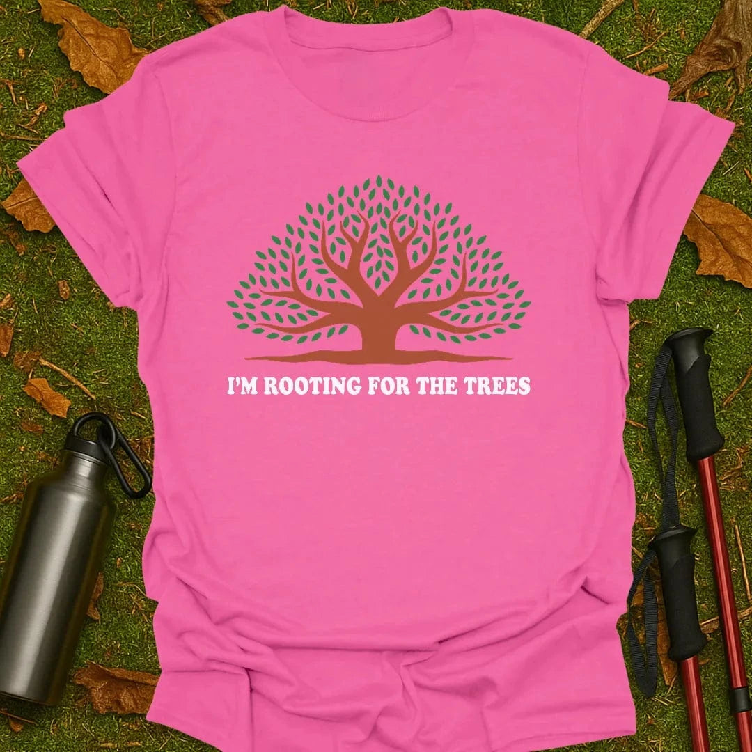 Rooting For The Trees T-Shirt
