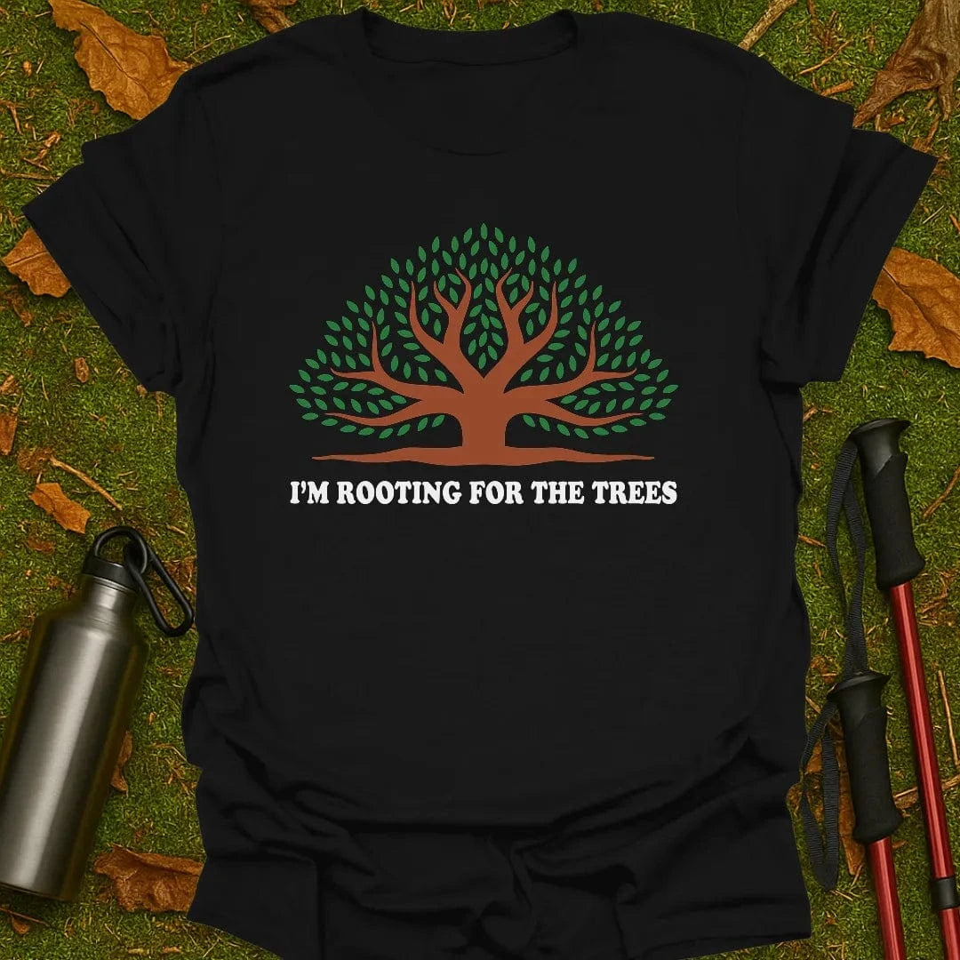 Rooting For The Trees T-Shirt