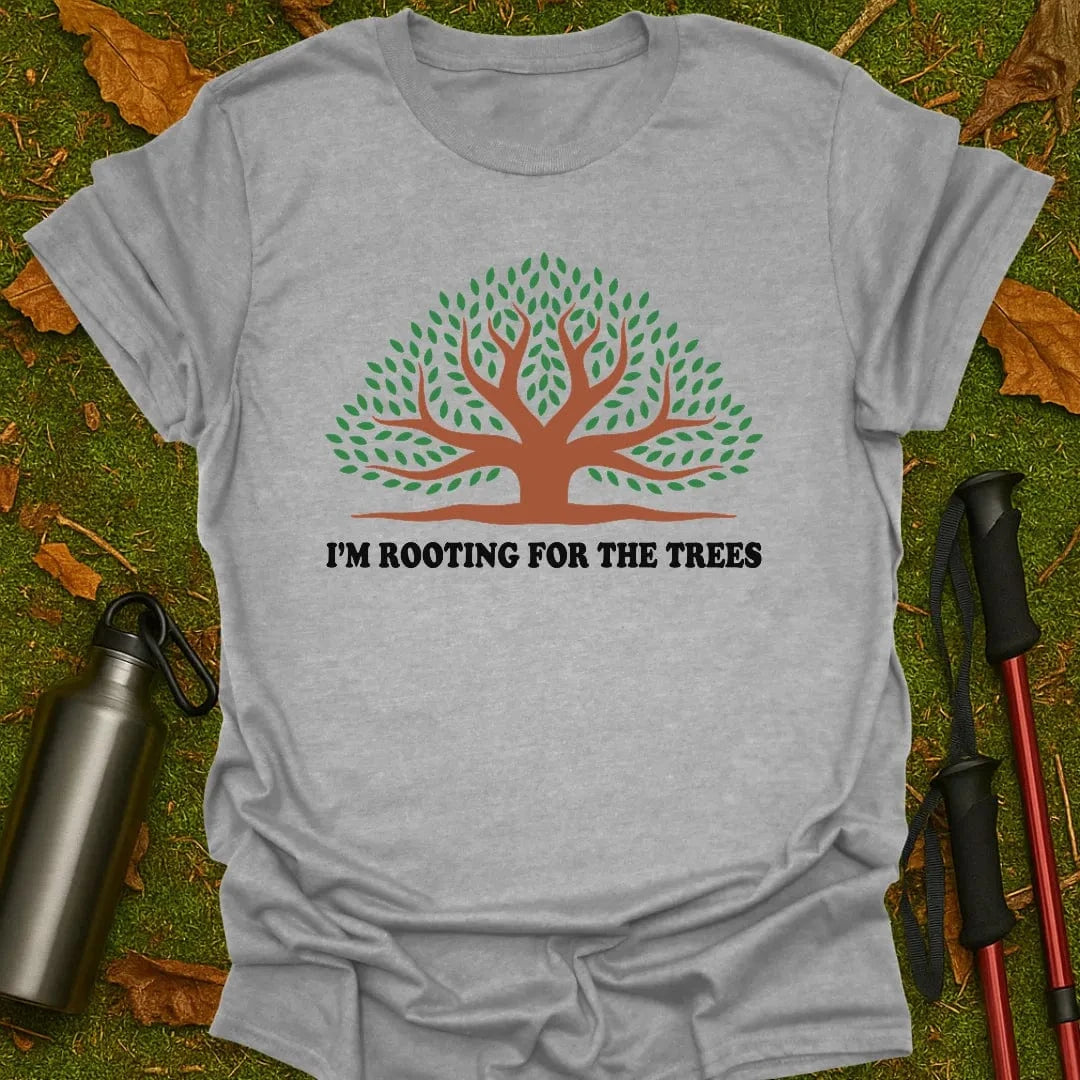 Rooting For The Trees T-Shirt