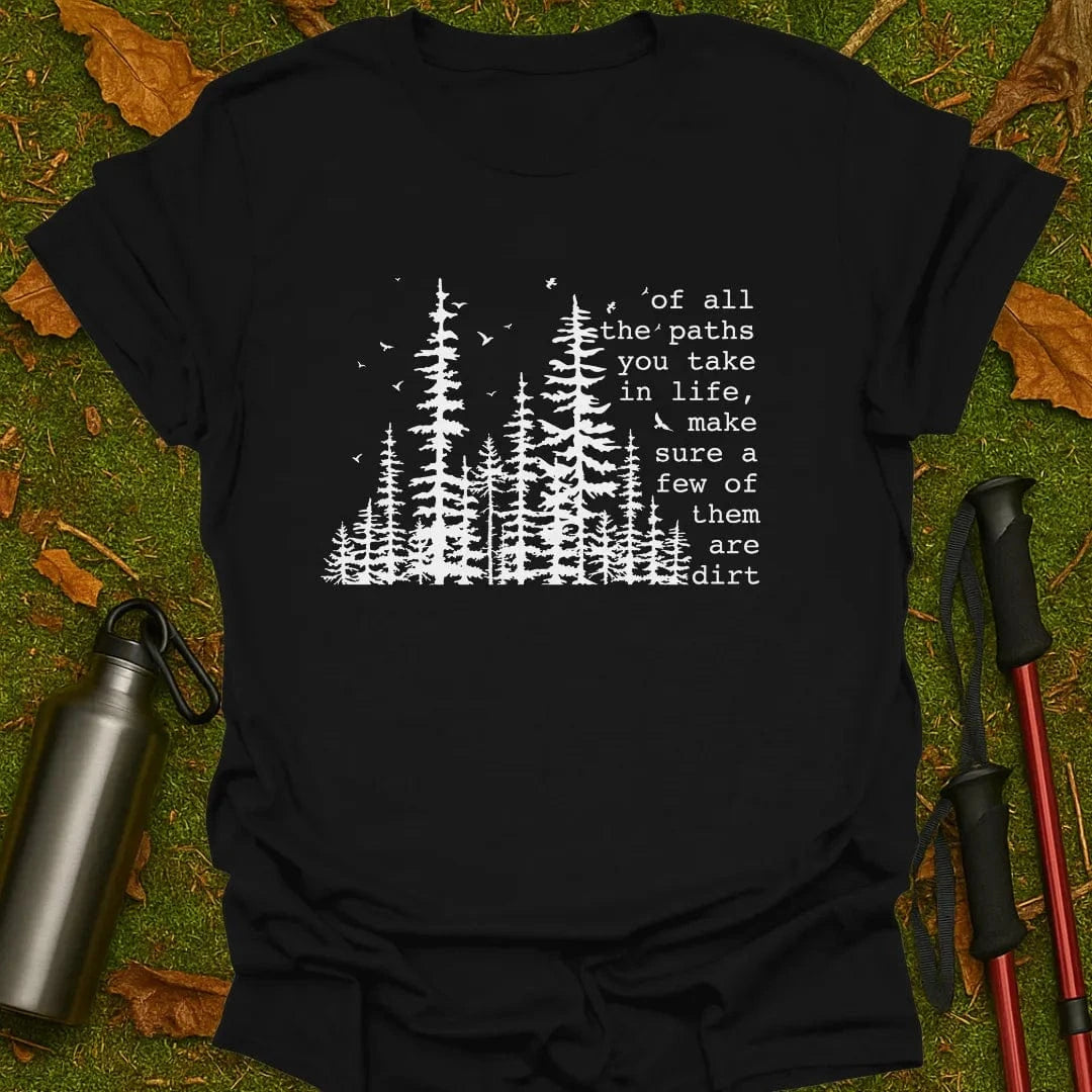Of All The Paths T-Shirt