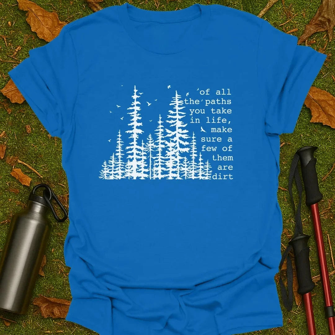 Of All The Paths T-Shirt