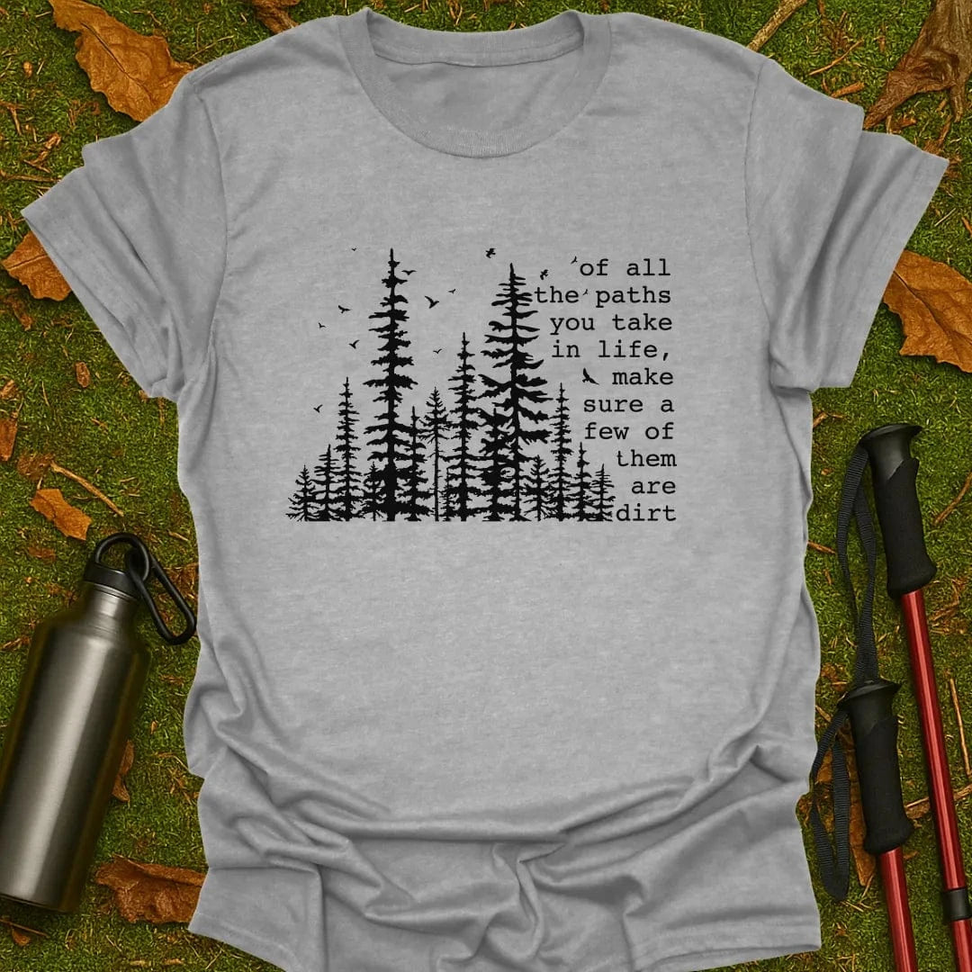 Of All The Paths T-Shirt