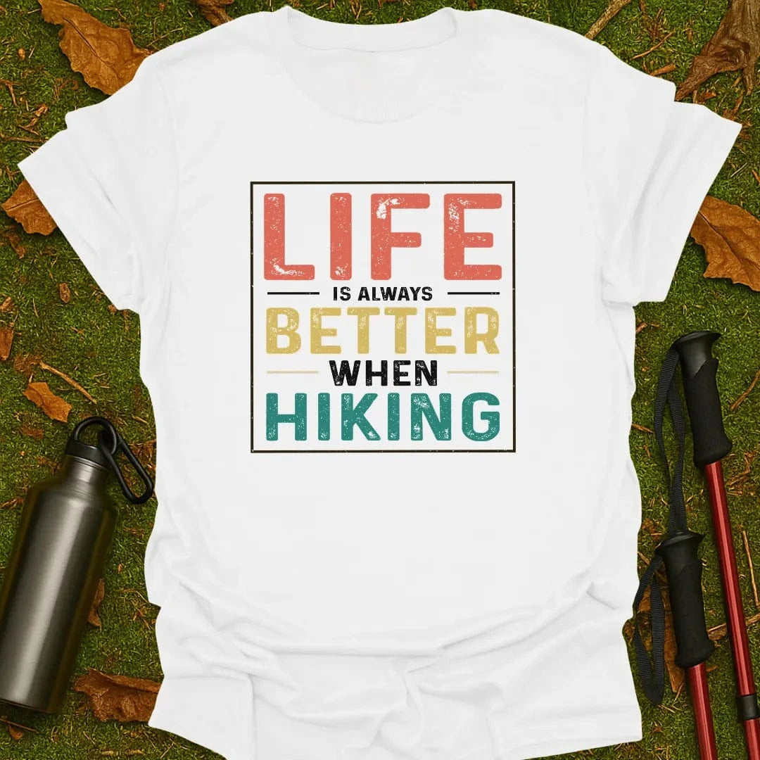 Better When Hiking T-Shirt