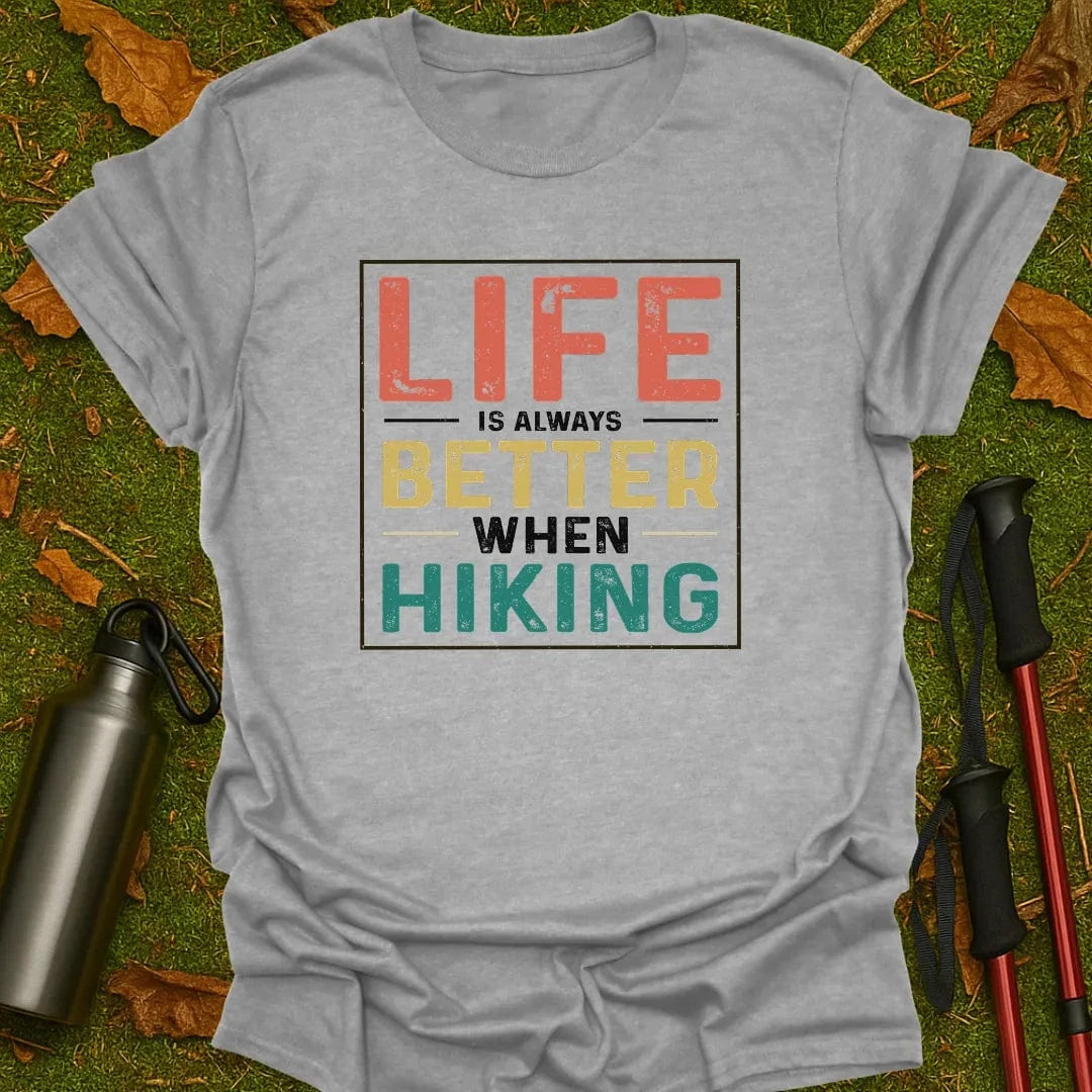 Better When Hiking T-Shirt