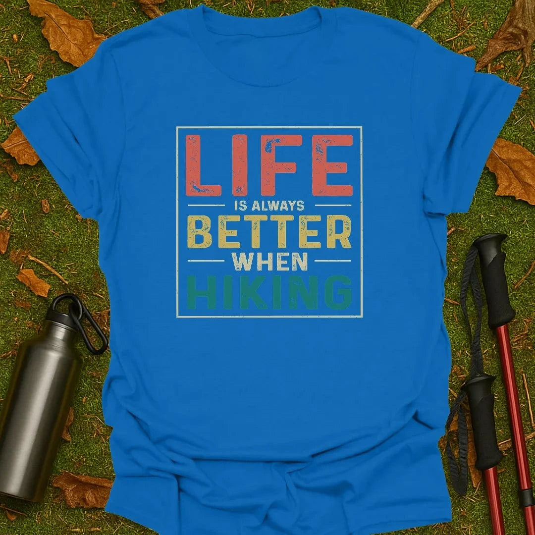 Better When Hiking T-Shirt