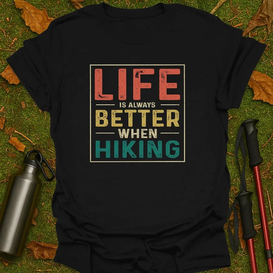 Better When Hiking T-Shirt