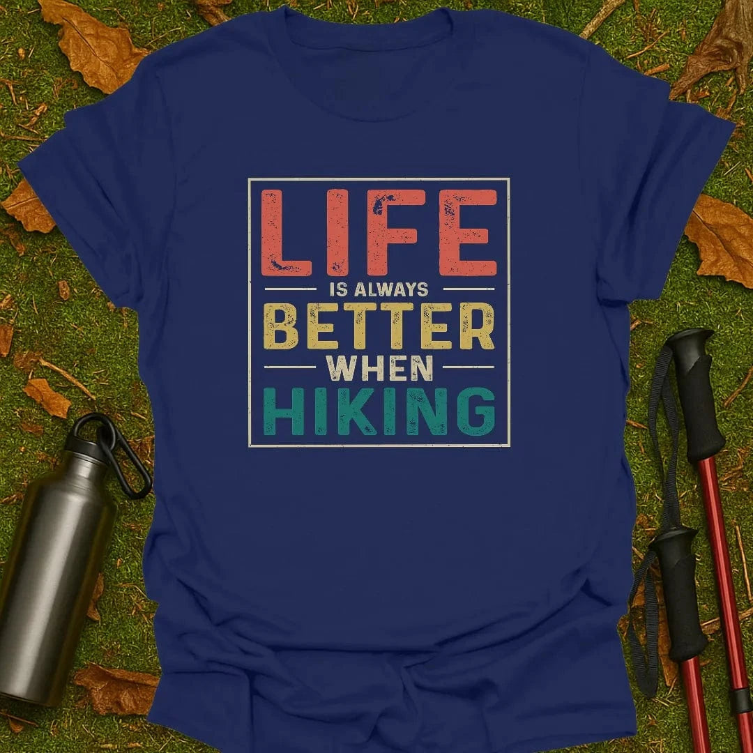 Better When Hiking T-Shirt