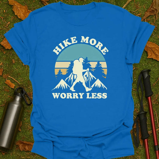 Hike More, Worry Less T-Shirt
