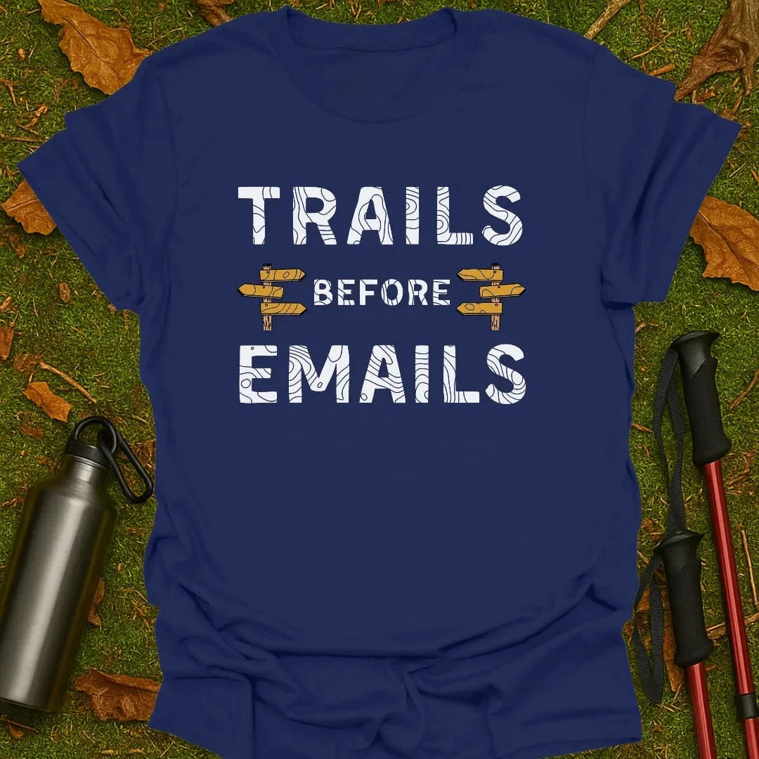 Trails Before Emails T-Shirt