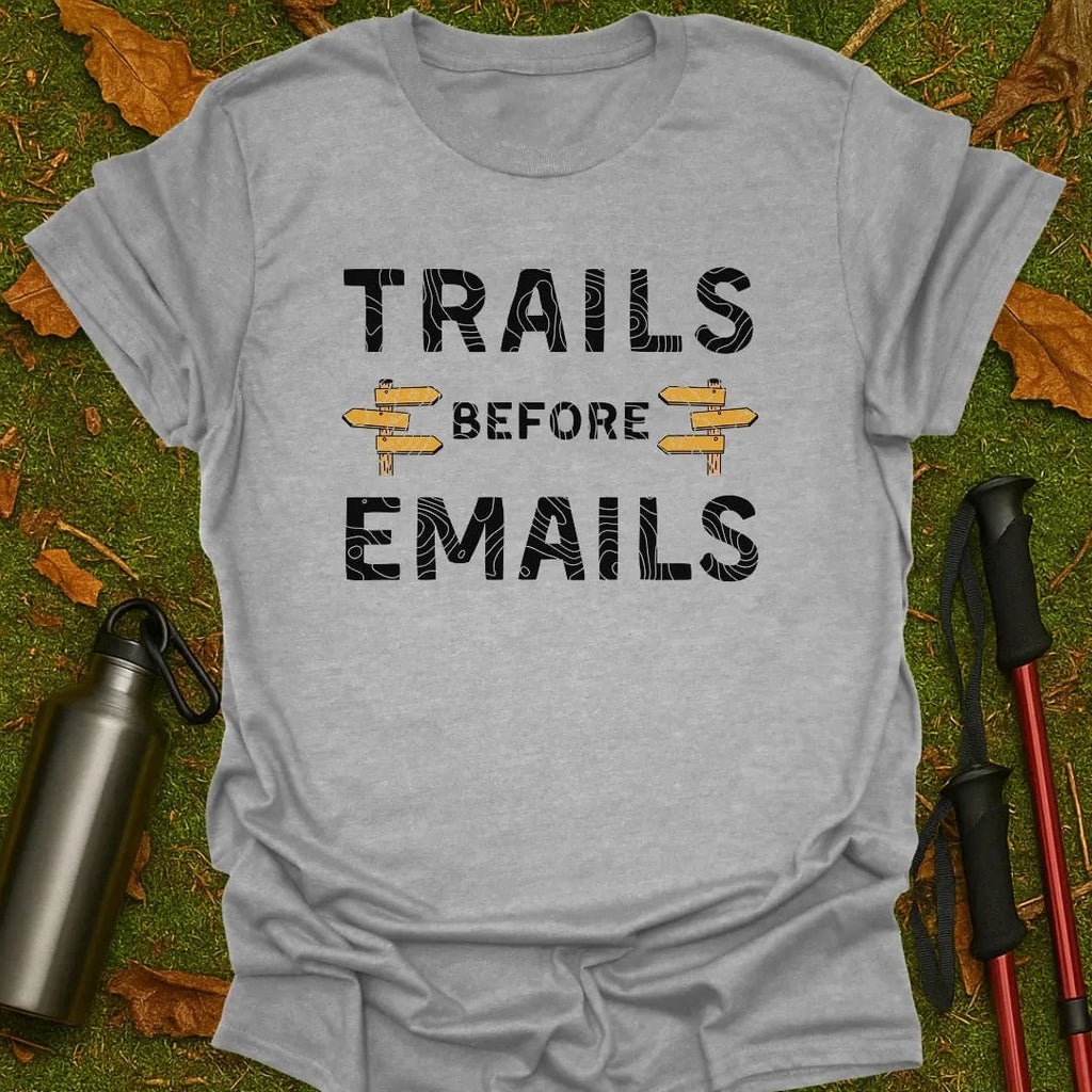 Trails Before Emails T-Shirt