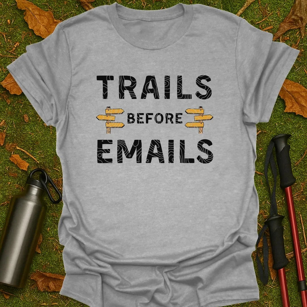 Trails Before Emails T-Shirt