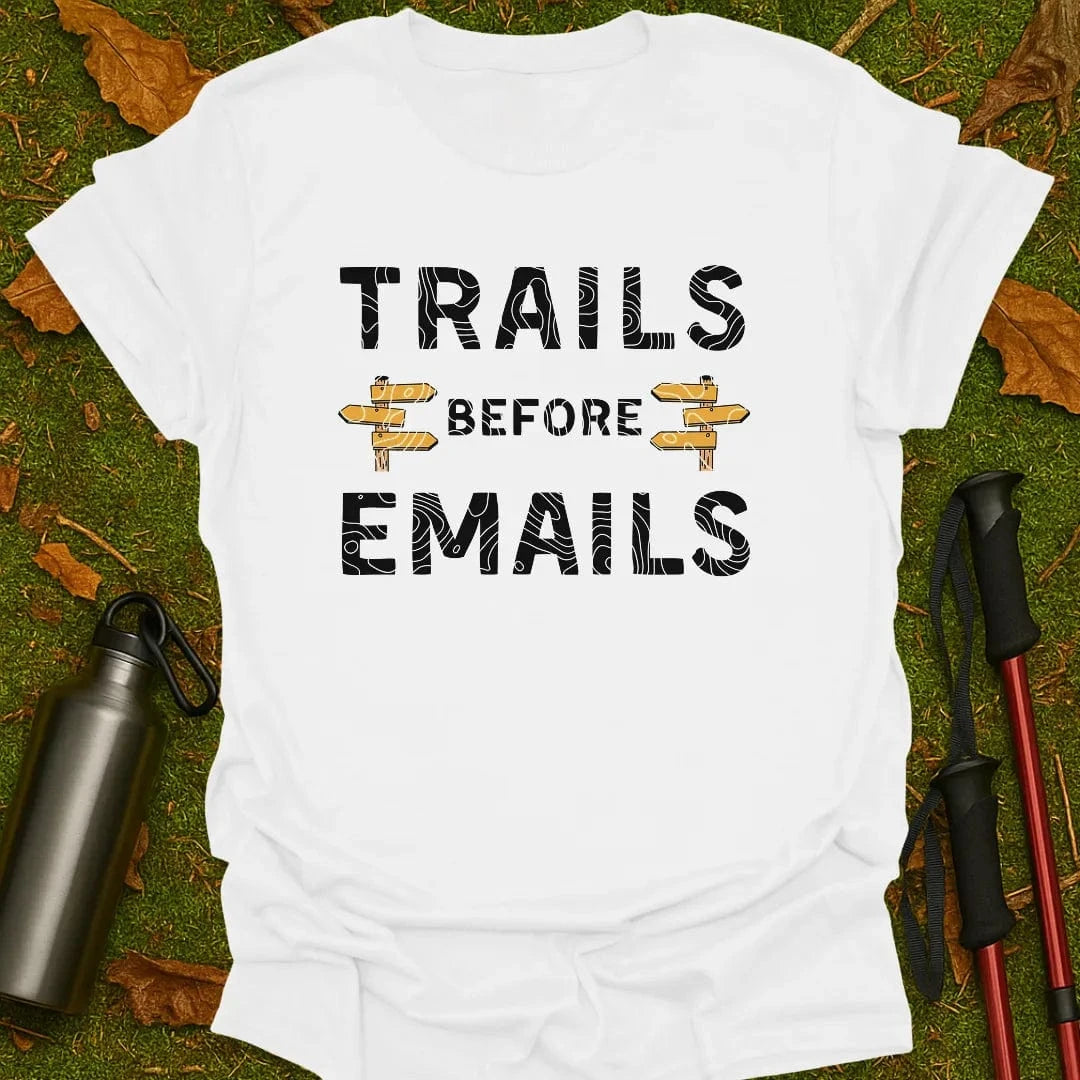 Trails Before Emails T-Shirt