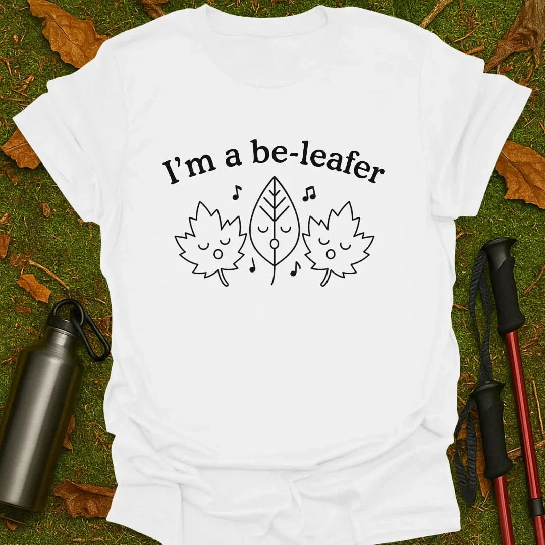 I'm A Be-Leafer T-Shirt