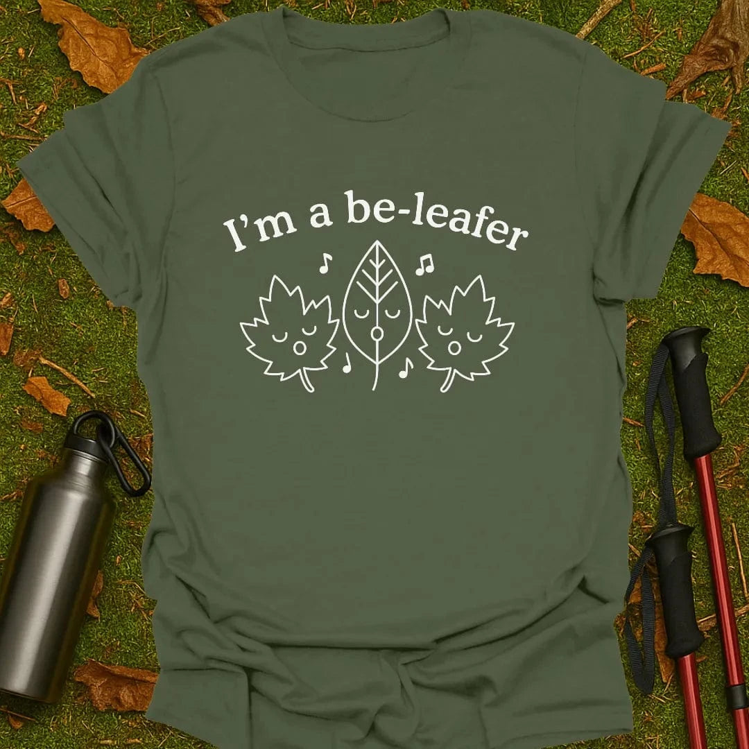 I'm A Be-Leafer T-Shirt
