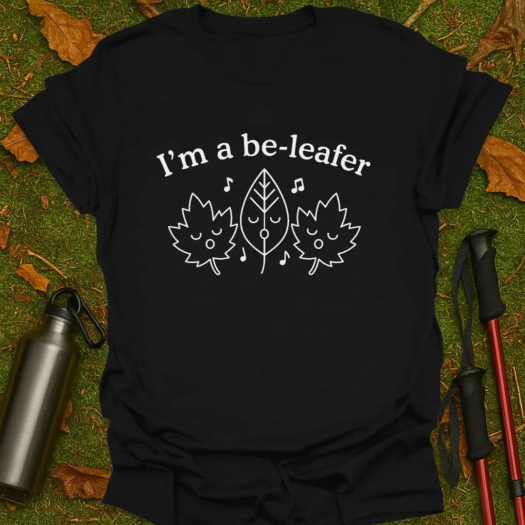 I'm A Be-Leafer T-Shirt