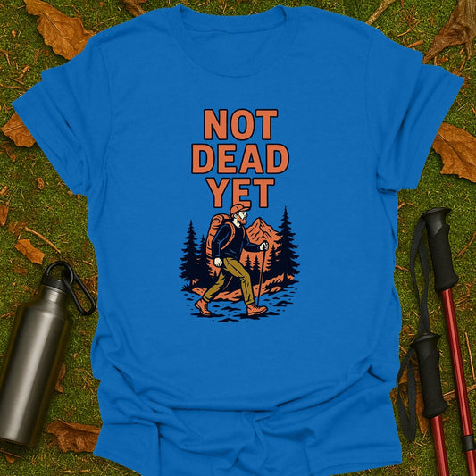 Not Dead Yet T-Shirt
