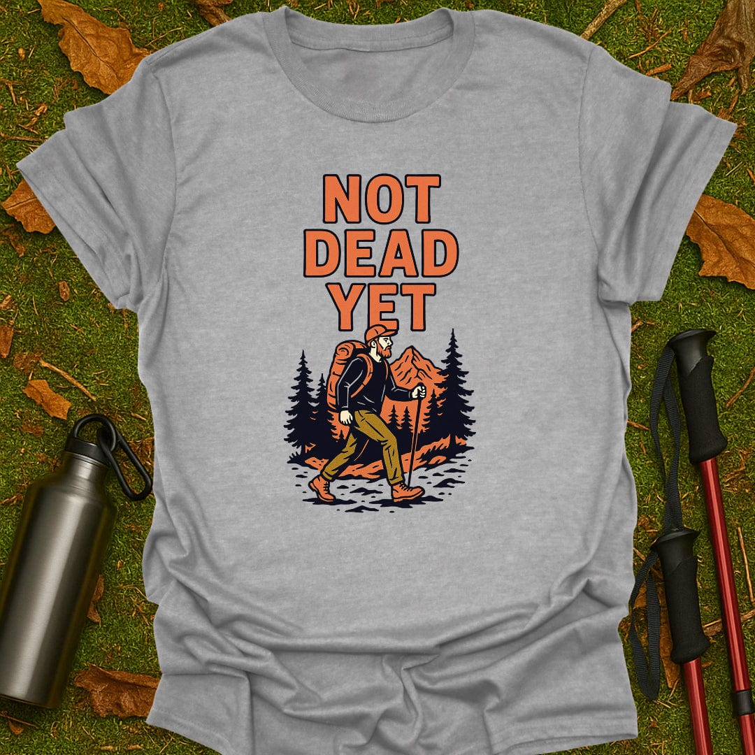 Not Dead Yet T-Shirt