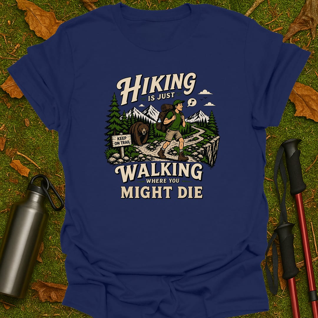 Hiking Is Just T-Shirt