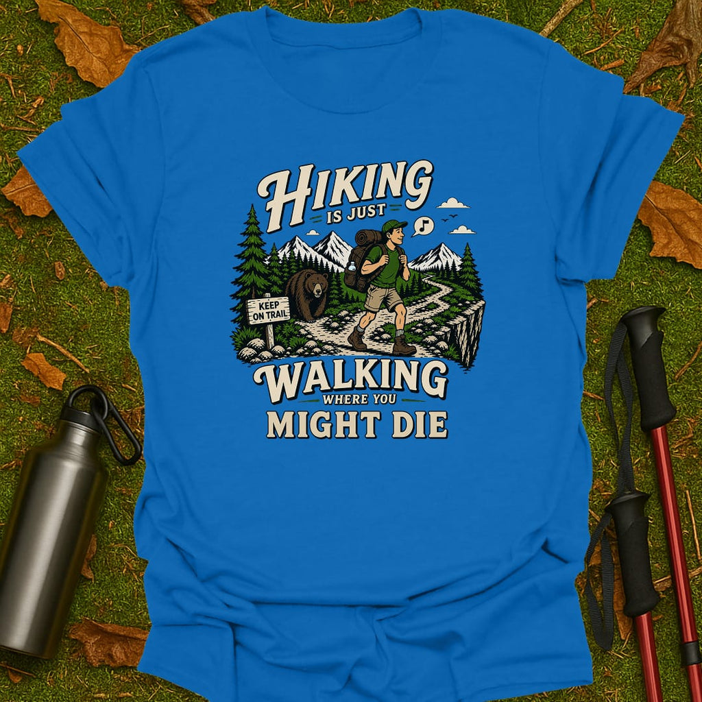 Hiking Is Just T-Shirt