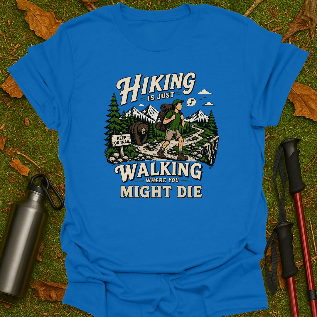 Hiking Is Just T-Shirt