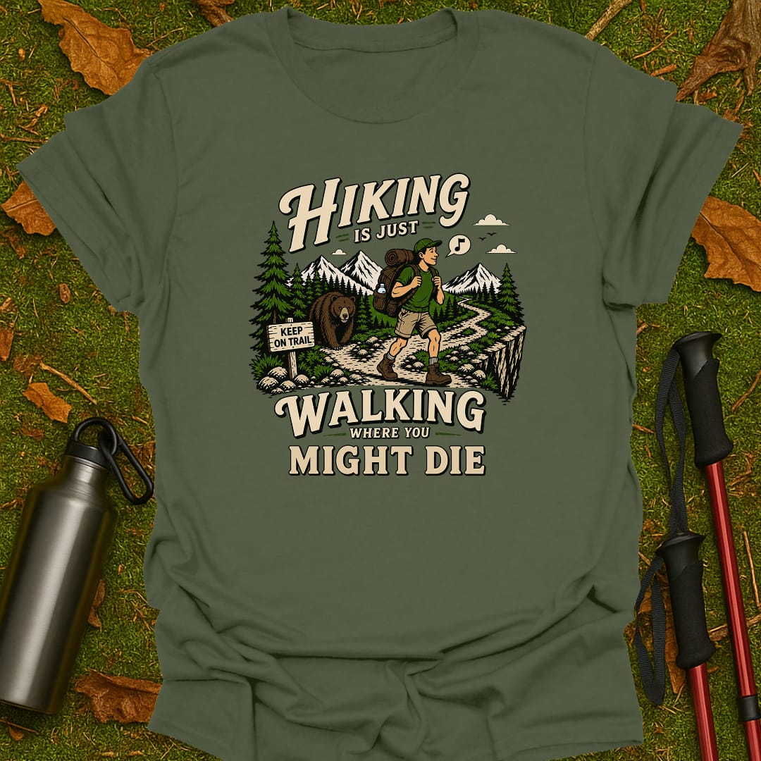 Hiking Is Just T-Shirt