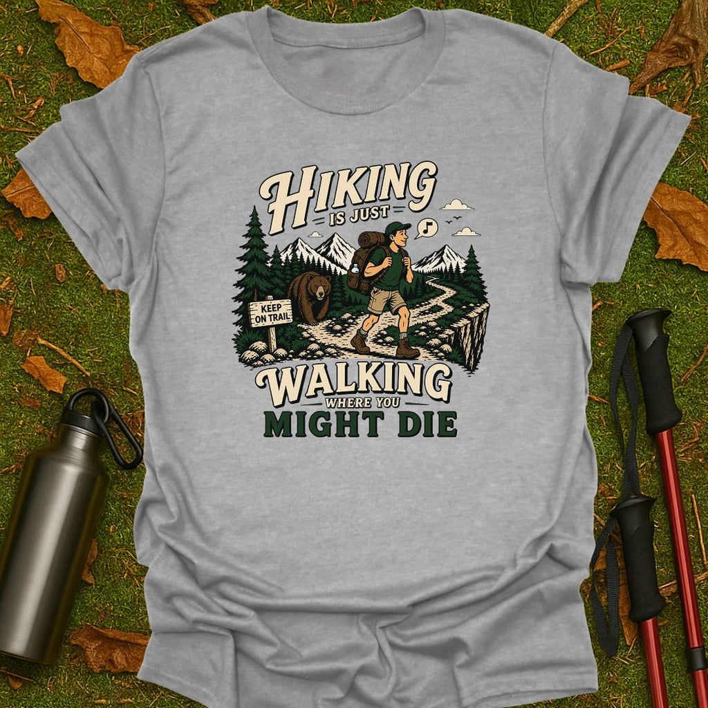 Hiking Is Just T-Shirt