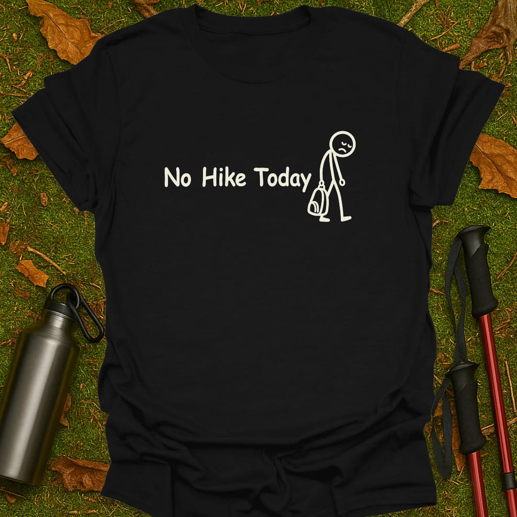 No Hike Today T-Shirt