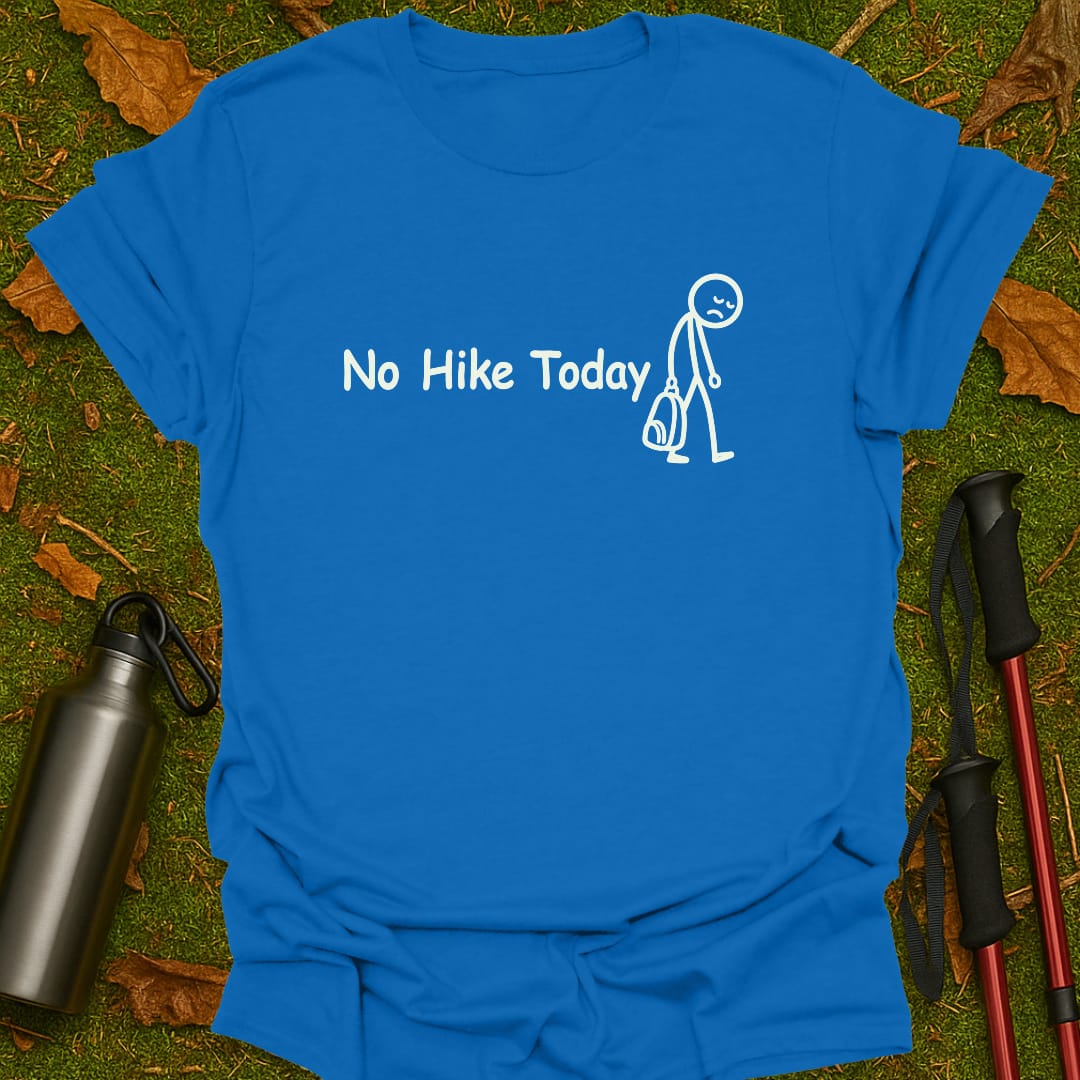 No Hike Today T-Shirt