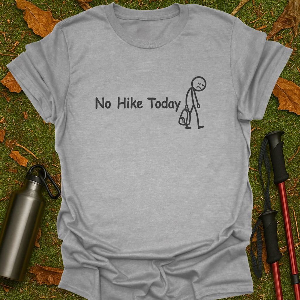 No Hike Today T-Shirt