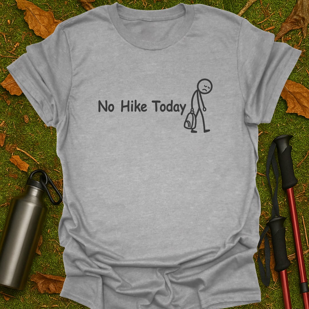 No Hike Today T-Shirt