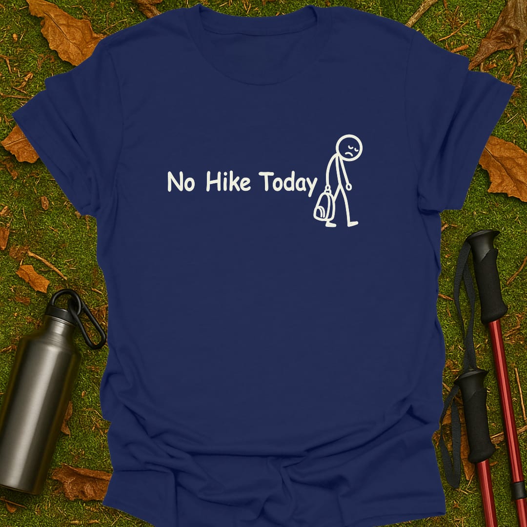 No Hike Today T-Shirt