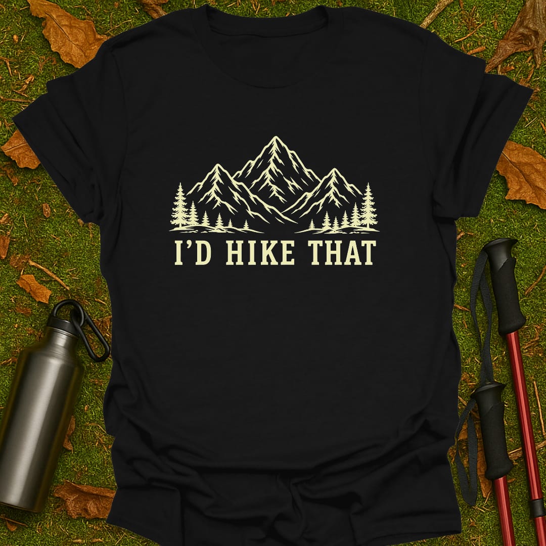 I'd Hike That T-Shirt