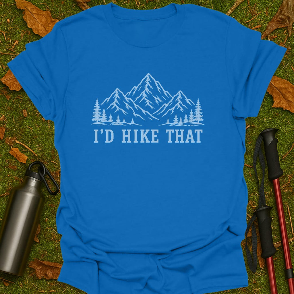 I'd Hike That T-Shirt