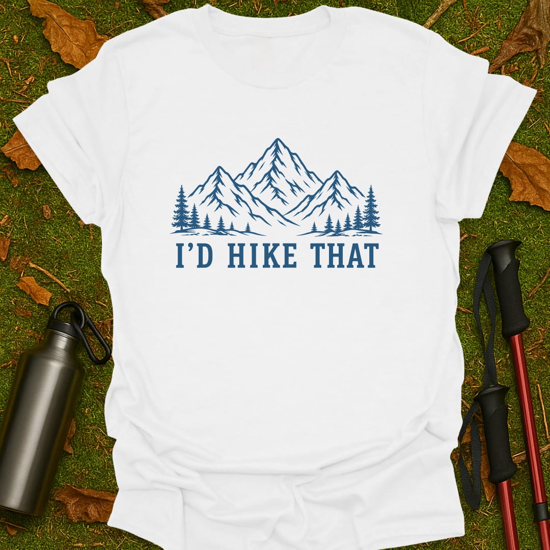 I'd Hike That T-Shirt