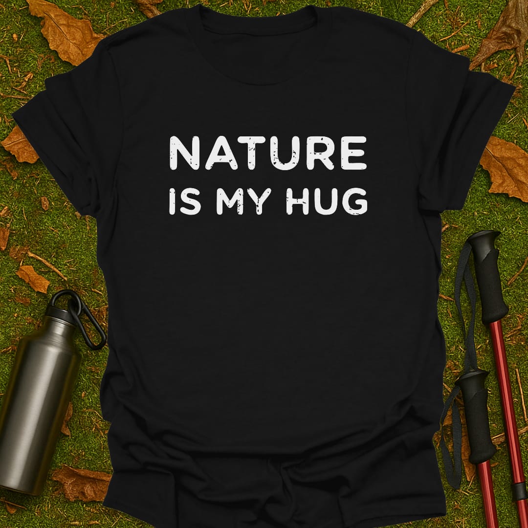 Nature Is My Hug T-Shirt