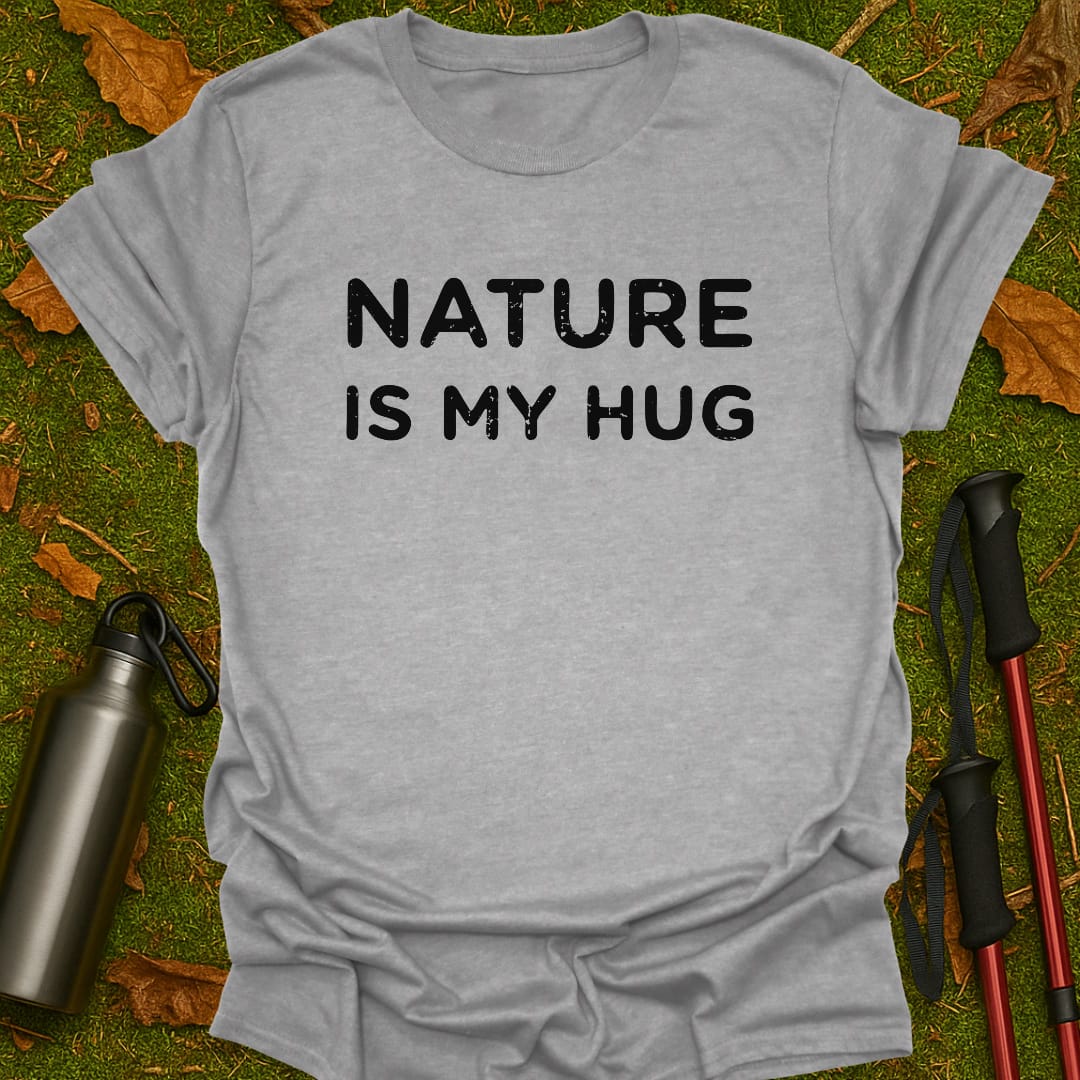 Nature Is My Hug T-Shirt
