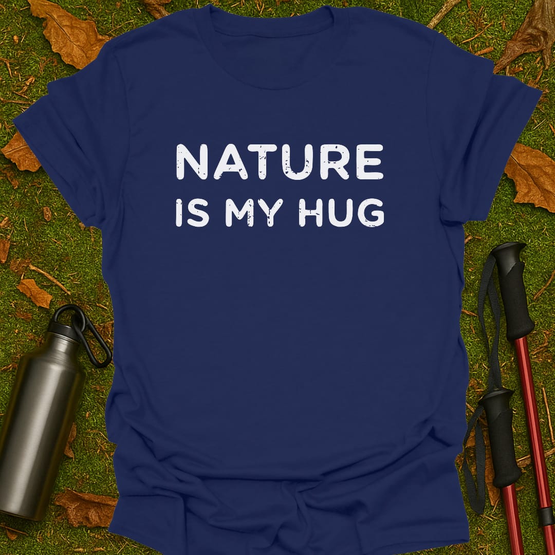 Nature Is My Hug T-Shirt