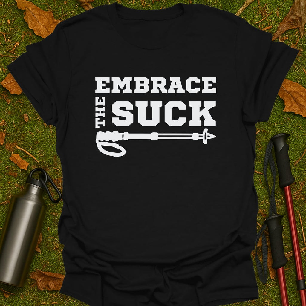 Embrace The Suck T-Shirt