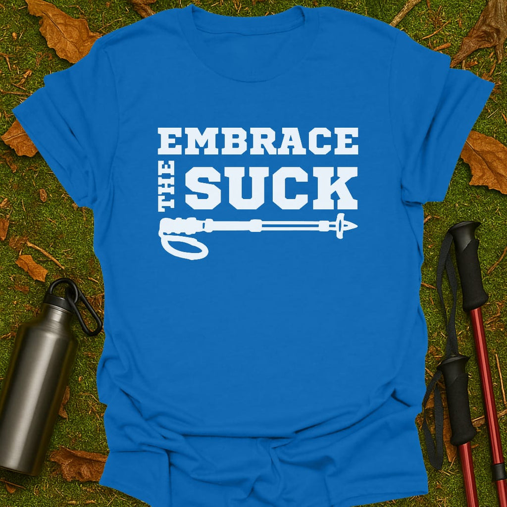 Embrace The Suck T-Shirt