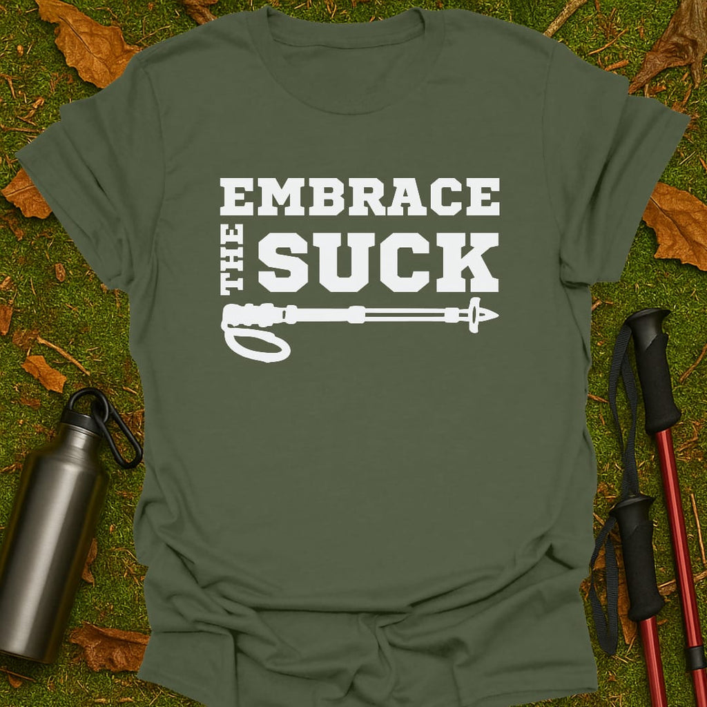 Embrace The Suck T-Shirt