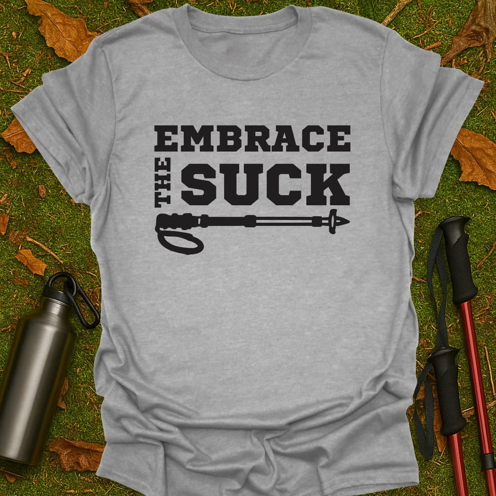 Embrace The Suck T-Shirt